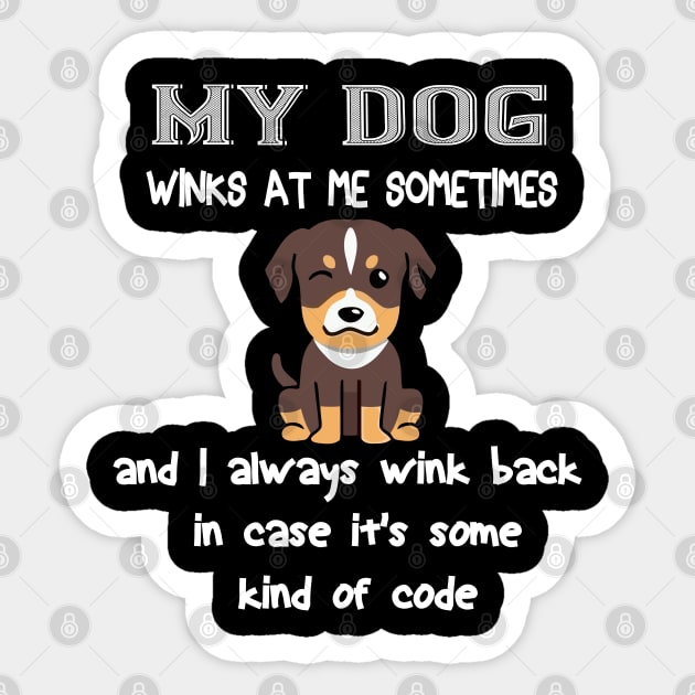 My dog winks at me sometimes and I always wink back in case it's some kind of code Sticker by khalmer